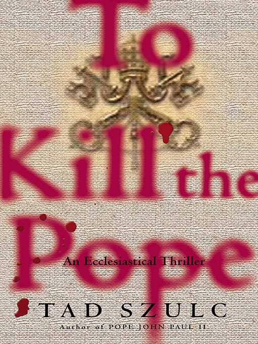 Title details for To Kill the Pope by Tad Szulc - Wait list